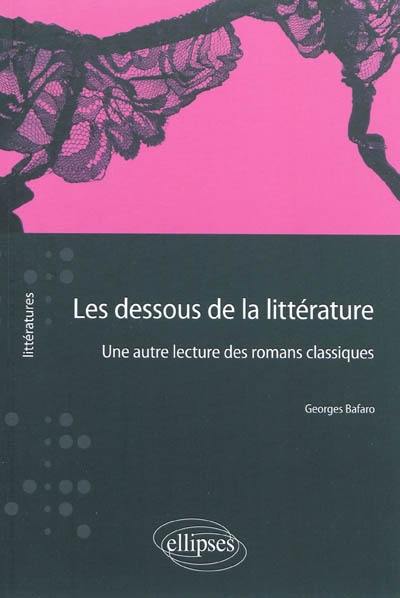 Les dessous de la littérature : une autre lecture des romans classiques