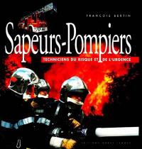 Sapeurs-pompiers : techniciens du risque et de l'urgence