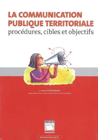 La communication publique territoriale : procédures, cibles et objectifs