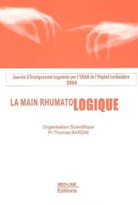 La main rhumatologique : journées d'enseignement 2004