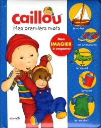 Caillou. Mes premiers mots : mon imagier à emporter