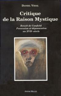 Critique de la raison mystique : Benoît de Canfield, possession et dépossession au XVIIe siècle