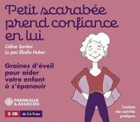 Petit scarabée prend confiance en lui : graines d'éveil pour aider votre enfant à s'épanouir : de 5 à 11 ans