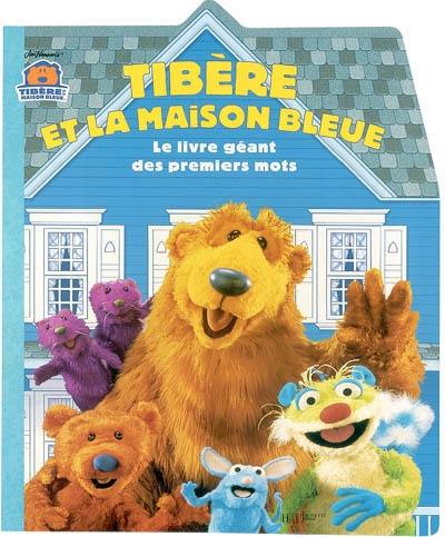 Tibère et la maison bleue : le livre géant des premiers mots