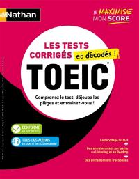 TOEIC : les tests corrigés et décodés ! : comprenez le test, déjouez les pièges et entraînez-vous !