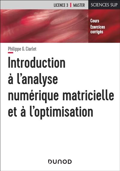 Introduction à l'analyse numérique matricielle et à l'optimisation