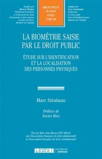 La biométrie saisie par le droit public : étude sur l'identification et la localisation des personnes physiques