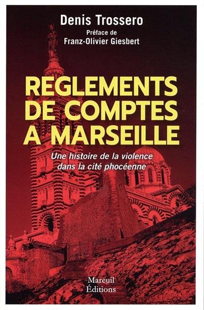 Règlements de comptes à Marseille : une histoire de la violence dans la cité phocéenne