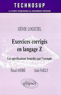 Exercices corrigés en langage Z, génie logiciel : les spécifications formelles par l'exemple