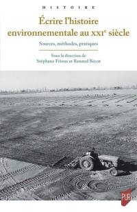 Ecrire l'histoire environnementale au XXIe siècle : sources, méthodes, pratiques