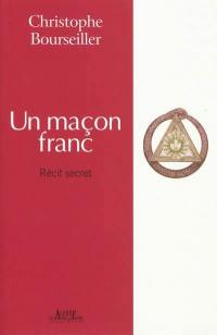 Un maçon franc : récit secret