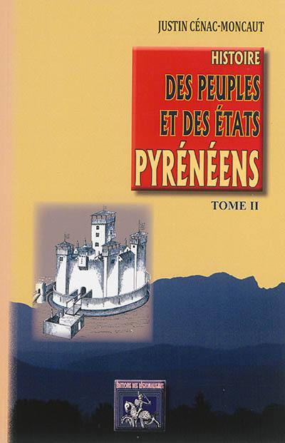 Histoire des peuples et des Etats pyrénéens (France & Espagne). Vol. 2