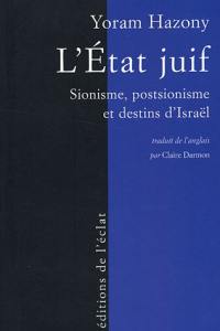 L'Etat juif : sionisme, postsionisme et destins d'Israël