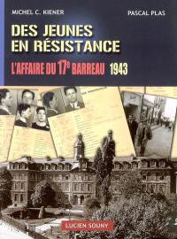 Des jeunes en Résistance : l'affaire du 17e barreau, 1943