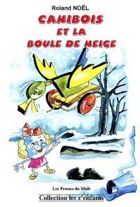 Canibois et la boule de neige : pour tous les enfants qui aiment la nature, les mystères, et surtout lire...