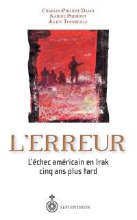 L'erreur : l'échec américain en Irak cinq ans plus tard