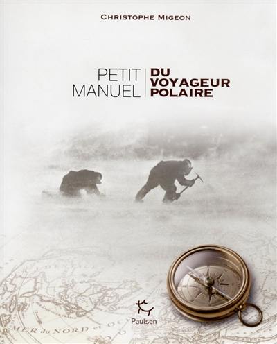 Petit manuel du voyageur polaire