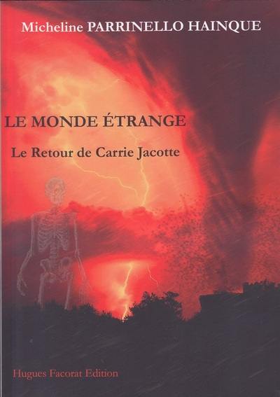 Le monde étrange. Vol. 1. Le retour de Carrie Jacotte