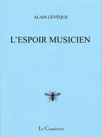 L'espoir musicien : poèmes