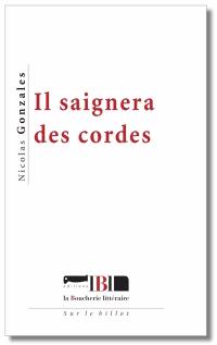 Il saignera des cordes