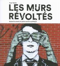 Les murs révoltés : quand le street art parle social et politique