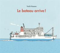 Le bateau arrive !