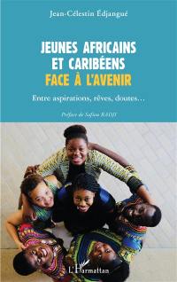 Jeunes Africains et Caribéens face à l'avenir : entre aspirations, rêves, doutes...