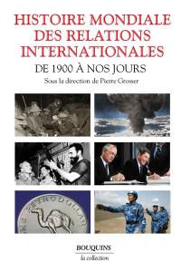 Histoire mondiale des relations internationales : de 1900 à nos jours