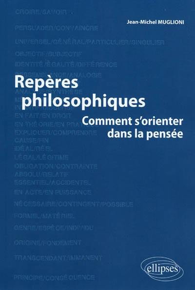 Repères philosophiques : comment s'orienter dans la pensée