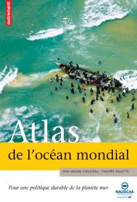 Atlas de l'océan mondial : pour une politique durable de la planète mer