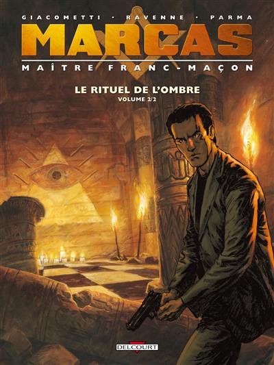 Marcas, maître franc-maçon. Le rituel de l'ombre. Vol. 2