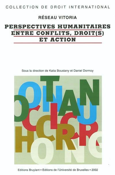 Perspectives humanitaires entre conflits, droit(s) et action