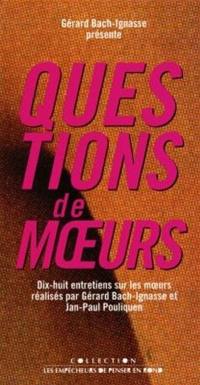 Questions de moeurs : avec dix-huit entretiens sur les moeurs