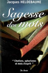 Sagesse des mots : citations, aphorismes et mots d'esprit