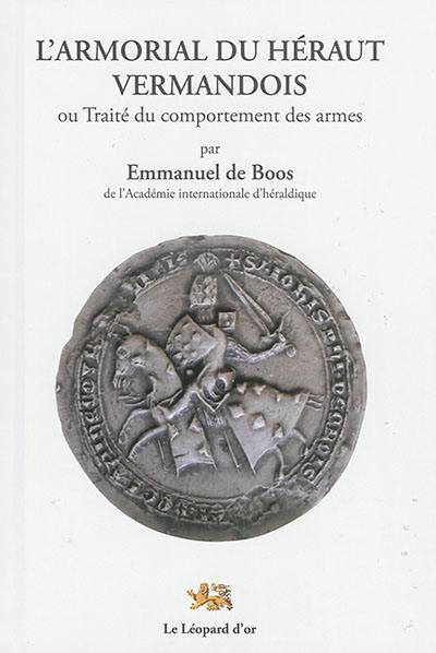 L'armorial du héraut vermandois ou Traité du comportement des armes