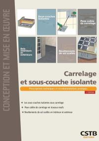 Carrelage et sous-couche isolante : les sous-couches isolantes sous carrelage, pose collée de carrelage en travaux neufs, revêtements de sol scellés en intérieur et extérieur : prescriptions techniques et recommandations pratiques