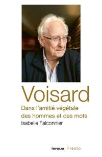 Voisard, dans l'amitié végétale des hommes et des mots