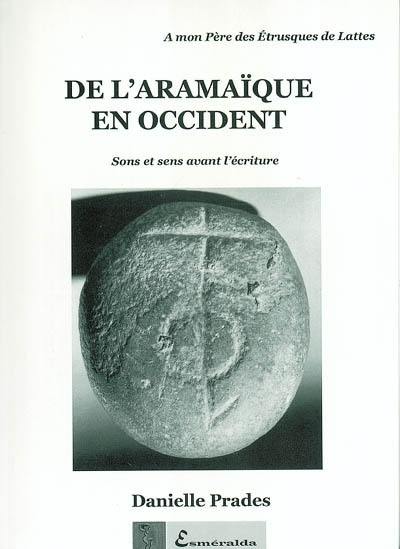 De l'Aramaïque en Occident : sons et sens avant l'écriture