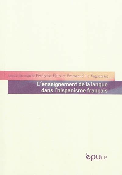 L'enseignement de la langue dans l'hispanisme français