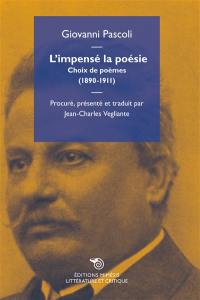 L'impensé la poésie : choix de poèmes, 1890-1911