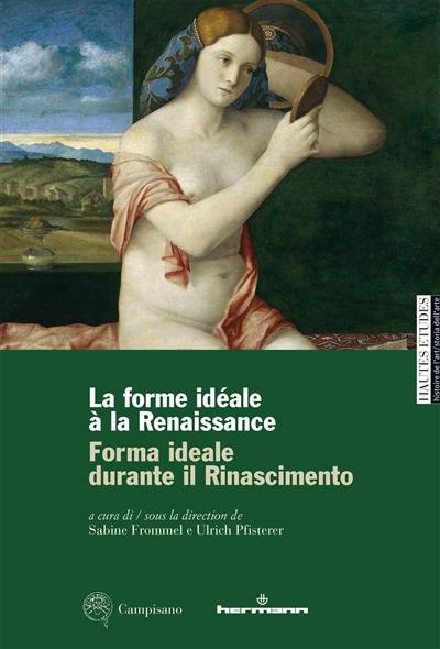 La forme idéale à la Renaissance. Forma ideale durante il Rinascimento