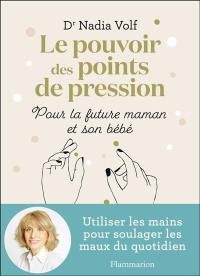 Le pouvoir des points de pression pour la future maman et son bébé