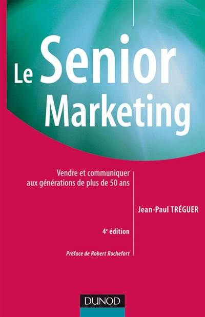 Le senior marketing : vendre et communiquer aux générations de plus de 50 ans