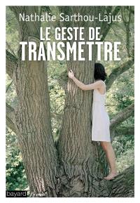 Le geste de transmettre