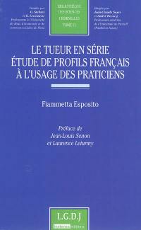 Le tueur en série : étude de profils français à l'usage des praticiens