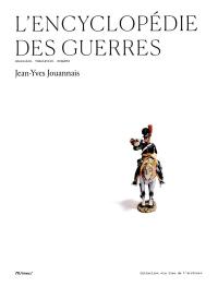 L'encyclopédie des guerres : obsession, fabulation, enquête