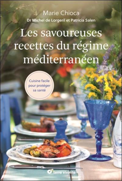 Les savoureuses recettes du régime méditerranéen : cuisine facile pour protéger sa santé