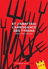 Et j'abattrai l'arrogance des tyrans