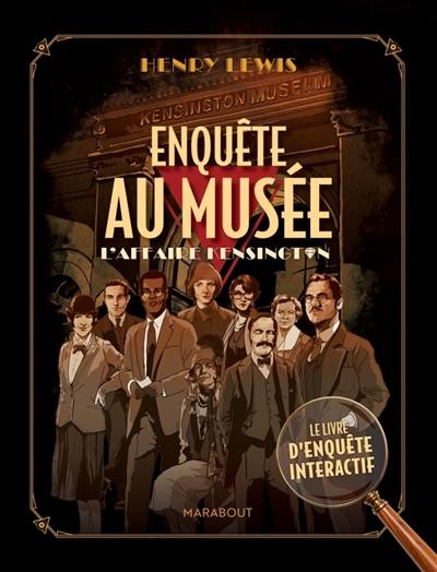 Enquête au musée : Le livre d'enquête interactif : L'affaire Kensington