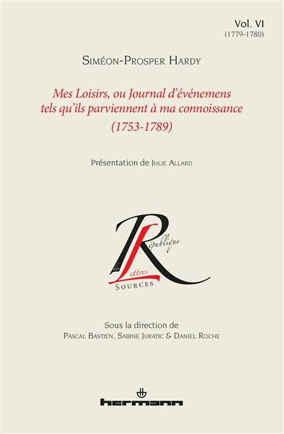 Mes loisirs ou Journal d'événemens tels qu'ils parviennent à ma connoissance : 1753-1789. Vol. 6. 1779-1780